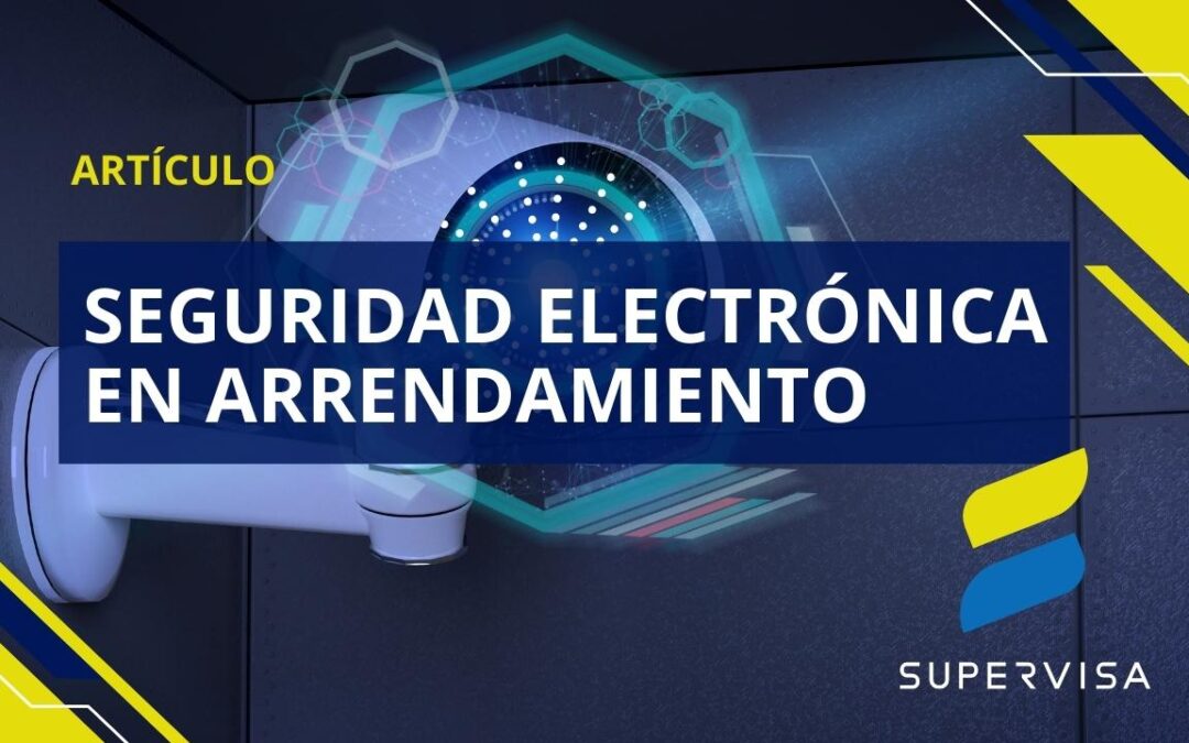 Seguridad electrónica en arrendamiento